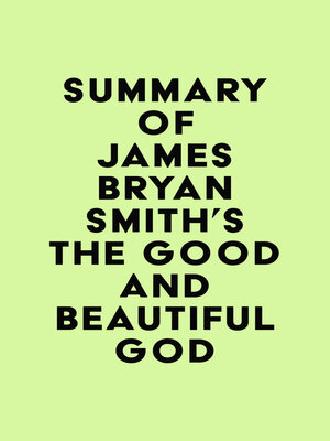 cover image of Summary of James Bryan Smith's the Good and Beautiful God